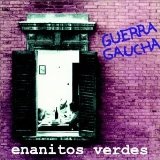 Guerra Gaucha Lyrics Enanitos Verdes