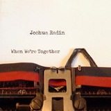 When We're Together (Single) Lyrics Joshua Radin