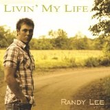 Livin' My Life Lyrics Randy Lee