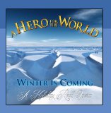 Winter is Coming (A Holiday Rock Opera) Lyrics A Hero for the World