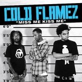 Miss Me Kiss Me Lyrics Cold Flamez