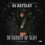 50 Shades Of Slay Lyrics DJ Kay Slay