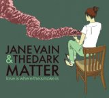Love Is Where The Smoke Is Lyrics Jane Vain And The Dark Matter