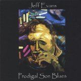 Prodigal Son Blues Lyrics Jeff Evans