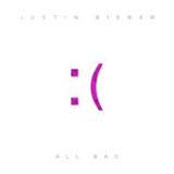 All Bad (Single) Lyrics Justin Bieber