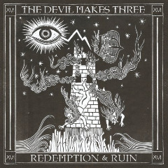 Redemption and Ruin Lyrics Devil Makes Three