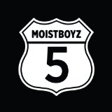 Moistboyz V Lyrics Moistboyz