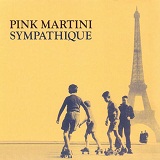 Sympathique (1997) Lyrics Pink Martini