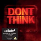 Don't Think Lyrics The Chemical Brothers
