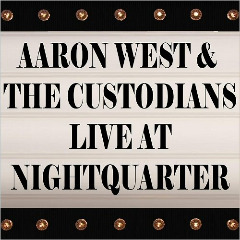 Live At Nightquarter Lyrics Aaron West & The Custodians