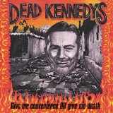 Give Me Convenience Or Give Me Death Lyrics Dead Kennedys