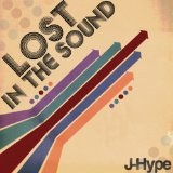 Lost in the Sound Lyrics J-Hype