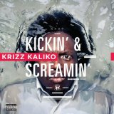 Kickin' & Screamin' Lyrics Krizz Kaliko