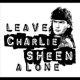Leave Charlie Sheen Alone Lyrics Victor Camozzi