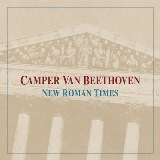 New Roman Times (Expanded Reissue) Lyrics Camper Van Beethoven