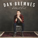 Beautiful (Single) Lyrics Dan Bremnes