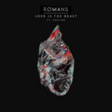 Love Is the Beast (Single) Lyrics ROMANS