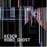 Robo Ghost Lyrics Keser