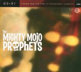 Mighty Mojo Prophets Lyrics Mighty Mojo Prophets