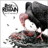 City Of Vultures Lyrics Rise To Remain