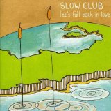Let's Fall Back In Love (EP) Lyrics Slow Club