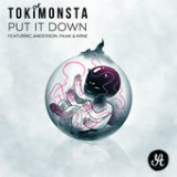 Put It Down (Single) Lyrics TOKiMONSTA