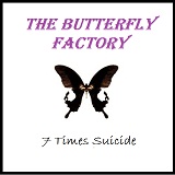 The Butterfly Factory Lyrics 7 Times Suicide