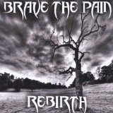 Rebirth Lyrics Brave The Pain