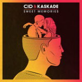 Sweet Memories (Single) Lyrics CID & Kaskade