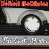 The Early Years Lyrics Delbert McClinton
