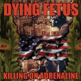 Killing On Adrenaline Lyrics Dying Fetus
