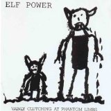 Vainly Clutching At Phantom Limbs Lyrics Elf Power