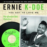 You Got To Love Me: The Greatest Hits Collection Lyrics Ernie K-Doe