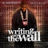 Writing On The Wall (Mixtape) Lyrics Gucci Mane