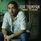 Comin' Around (Single) Lyrics Josh Thompson