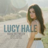 Road Between Lyrics Lucy Hale