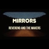Mirrors Lyrics Reverend & The Makers