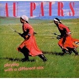 Playing With A Different Sex Lyrics Au Pairs