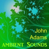 Ambient Sounds Lyrics John Adams