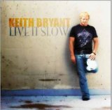 Live It Slow Lyrics Keith Bryant