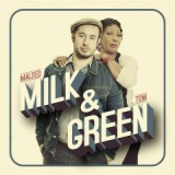 Milk & Green Lyrics Malted Milk & Toni Green