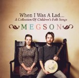 When I Was A Lad... (A Collection Of Children's Folk Songs) Lyrics Megson