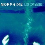 Like Swimming Lyrics Morphine