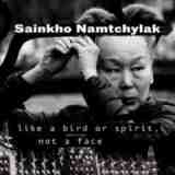 Like A Bird Or Spirit, Not A Face Lyrics Sainkho Namtchylak