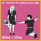 Of Course It's About You Silly Lyrics Alex Chu