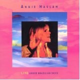 Live Under Brazilian Skies Lyrics Annie Haslam