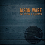 Love Sorrow & Cigarettes Lyrics Jason Ware