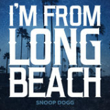 I'm from Long Beach (Single) Lyrics Snoop Dogg