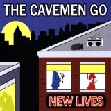 New Lives Lyrics The Cavemen Go