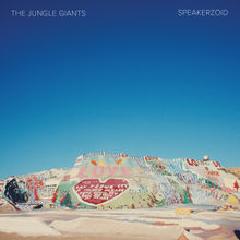 Speakerzoid Lyrics The Jungle Giants